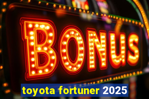 toyota fortuner 2025